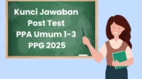 Rahasia Sukses PPG 2025: Kunci Jawaban Post Test PPA Umum 1-3